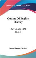 Outline Of English History: B.C. 55-A.D. 1902 (1903)