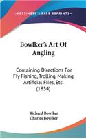 Bowlker's Art Of Angling