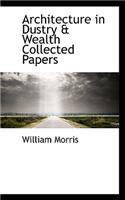Architecture in Dustry & Wealth Collected Papers