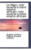 Le Niger, Voie Ouverte Notre Empire Africain: Voie Ouverte Notre Empire Africain