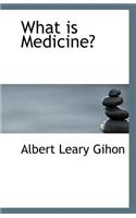 What Is Medicine?