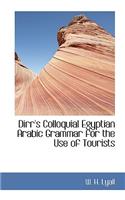 Dirr's Colloquial Egyptian Arabic Grammar for the Use of Tourists