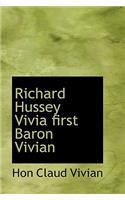Richard Hussey Vivia First Baron Vivian
