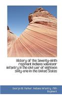 History of the Seventy-Ninth Regiment Indiana Volunteer Infantry in the Civil War of Eighteen Sixty-