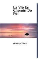 La Vie En Chemin de Fer: (French)