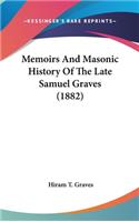 Memoirs And Masonic History Of The Late Samuel Graves (1882)