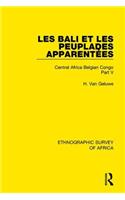 Les Bali et les Peuplades Apparentées (Ndaka-Mbo-Beke-Lika-Budu-Nyari): Central Africa Belgian Congo Part V(Ethnographic Survey of Africa)