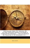 Epistolaire Grec; Ou, Recueil De Lettres Adressées Pour La Plupart À Chrysanthe Notaras ...