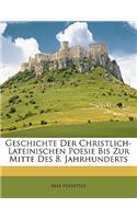 Geschichte Der Christlich-Lateinischen Poesie Bis Zur Mitte Des 8. Jahrhunderts