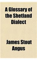 A Glossary of the Shetland Dialect