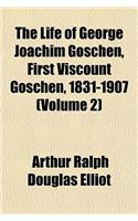 The Life of George Joachim Goschen, First Viscount Goschen, 1831-1907 (Volume 2)