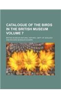Catalogue of the Birds in the British Museum Volume 7