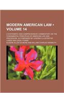 Modern American Law (Volume 14); A Systematic and Comprehensive Commentary on the Fundamental Principles of American Law and Procedure, Accompanied by Leading Illustrative Cases and Legal Forms: (English)