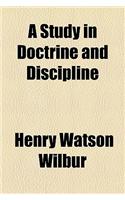 A Study in Doctrine and Discipline