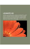 Levante Ud: Levante Ud Footballers, Levante Ud Managers, Johan Cruyff, Predrag Mijatovi, Bernd Schuster, Juande Ramos, Ian Harte(English)