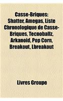 Casse-Briques: Shatter, Amegas, Liste Chronologique de Casse-Briques, Tecnoballz, Arkanoid, Pop Corn, Breakout, Lbreakout(French)