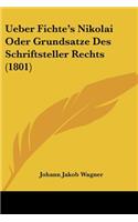 Ueber Fichte's Nikolai Oder Grundsatze Des Schriftsteller Rechts (1801)