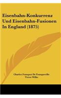 Eisenbahn-Konkurrenz Und Eisenbahn-Fusionen In England (1875)