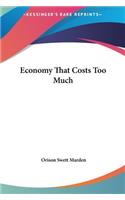 Economy That Costs Too Much