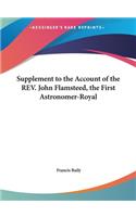 Supplement to the Account of the REV. John Flamsteed, the First Astronomer-Royal