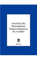 Geschichte Des Kurmarkischen Dragoner-Regiments Nr. 14 (1907): (German)
