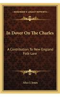 In Dover on the Charles: A Contribution to New England Folk-Lore