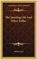 The Sporting Life and Other Trifles