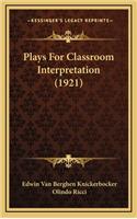 Plays for Classroom Interpretation (1921)