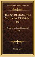 The Art of Electrolytic Separation of Metals, Etc: Theoretical and Practical (1894)