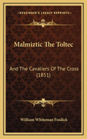 Malmiztic the Toltec: And the Cavaliers of the Cross (1851)