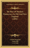 The Rise of Modern Democracy in Old and New England (1894)