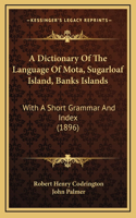 A Dictionary Of The Language Of Mota, Sugarloaf Island, Banks Islands
