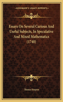 Essays On Several Curious And Useful Subjects, In Speculative And Mixed Mathematics (1740)