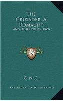 The Crusader, A Romaunt: And Other Poems (1879)(English)