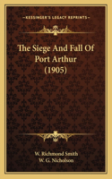 The Siege And Fall Of Port Arthur (1905)