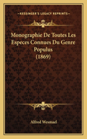 Monographie De Toutes Les Especes Connues Du Genre Populus (1869)
