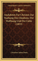 Anekdoten Fur Christen Zur Starkung Des Glaubens, Der Hoffnung Und Der Liebe (1833)