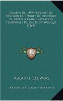 Examen De L'Avant-Projet De Revision Du Decret De Decembre 30, 1809 Sur L'Administration Temporelle Du Culte Catholique (1863)