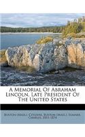 A Memorial of Abraham Lincoln, Late President of the United States