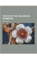 Tales of the Colorado Pioneers