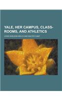 Yale, Her Campus, Class-Rooms, and Athletics