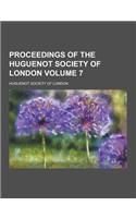 Proceedings of the Huguenot Society of London Volume 7