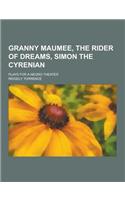 Granny Maumee, the Rider of Dreams, Simon the Cyrenian; Plays for a Negro Theater: (English)