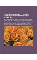 Lideres Sindicales de Mexico: Felix Perez Amador, Juan R. Escudero, Pedro Perez Ibarra, Fidel Velazquez, Vicente Lombardo Toledano