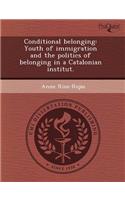 Conditional Belonging: Youth of Immigration and the Politics of Belonging in a Catalonian Institut