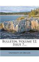 Bulletin, Volume 12, Issue 7...