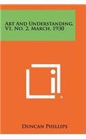 Art and Understanding, V1, No. 2, March, 1930