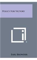 Policy for Victory