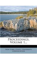 Proceedings, Volume 1...
