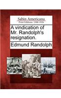 Vindication of Mr. Randolph's Resignation.